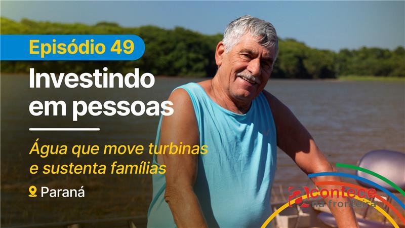 Webserie Investindo em Pessoas destaca o apoio da Itaipu a pescadores